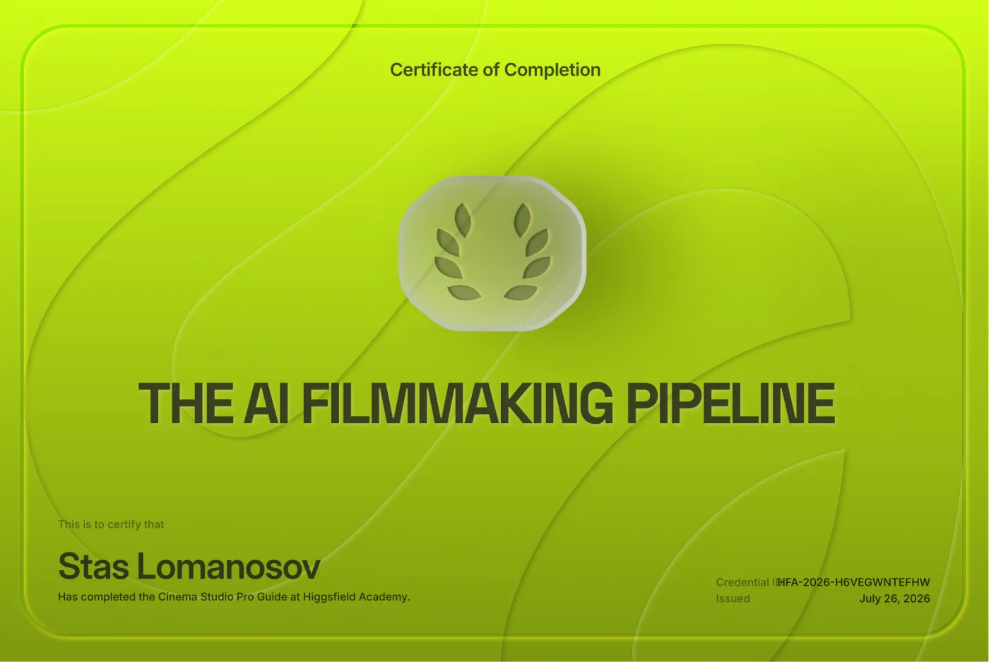 Certificate of Completion — The AI Filmmaking Pipeline, issued to Stas Lomanosov by Higgsfield Academy, credential HFA-2026-H6VEGWNTEFHW, 26 July 2026